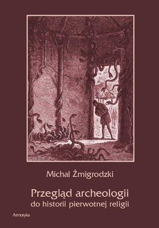 Przegląd archeologii do historii pierwotnej religii Michał Żmigrodzki - okladka książki