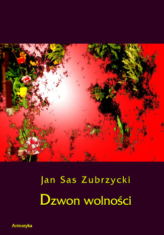 Dzwon wolności Jan Sas Zubrzycki - okladka książki