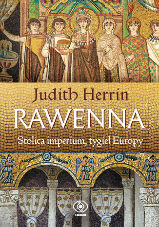 Rawenna. Stolica imperium, tygiel Europy Judith Herrin - okladka książki