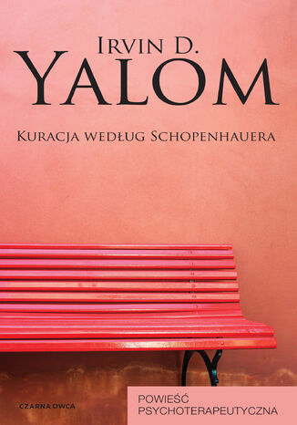 Kuracja według Schopenhauera. Powieść psychoterapeutyczna Irvin D. Yalom - okladka książki