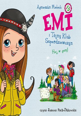 Emi i Tajny Klub Superdziewczyn. Tom 13. Hej, w góry! Agnieszka Mielech - okladka książki