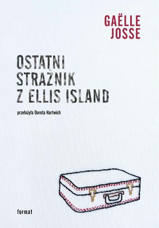 Ostatni strażnik z Ellis Island pisarka Gaëlle Josse - okladka książki