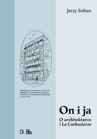 On i ja. O architekturze i Le Corbusierze Jerzy Sołtan - okladka książki