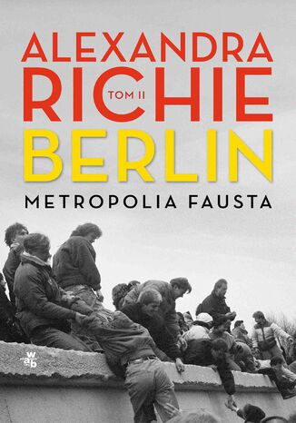 Berlin. Metropolia Fausta. Tom 2 Alexandra Richie - okladka książki