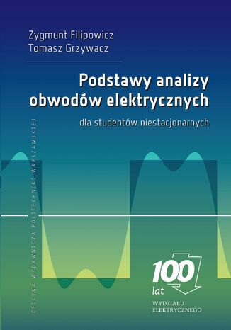 Podstawy analizy obwodów elektrycznych dla studentów niestacjonarnych Zygmunt Filipowicz, Tomasz Grzywacz - okladka książki