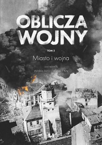 Oblicza Wojny. Tom 3. Miasto i wojna Witold Jarno, Jarosław Kita - okladka książki