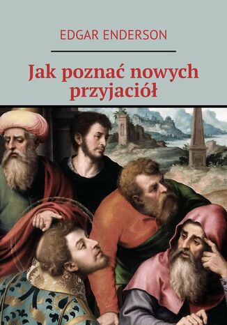 Jak poznać nowych przyjaciół Edgar Enderson - okladka książki