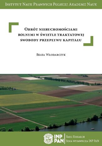 Obrót nieruchomościami rolnymi w świetle traktatowej swobody przepływu kapitału Beata Włodarczyk - okladka książki