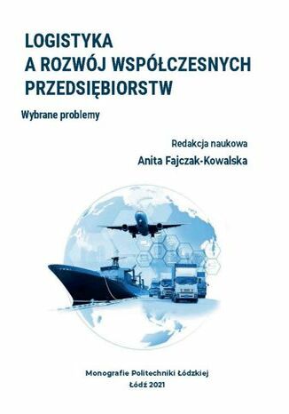 Logistyka a rozwój współczesnych przedsiębiorstw. Wybrane problemy Redakcja naukowa: Anita Fajczak-Kowalska - okladka książki