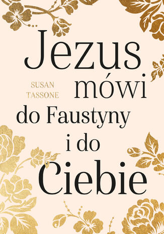 Jezus mówi do Faustyny i do Ciebie Susan Tassone - okladka książki