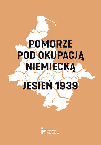 Pomorze pod okupacją niemiecką. Jesień 1939 red. Piotr Madajczyk - okladka książki