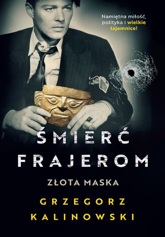 Śmierć frajerom. Złota maska Grzegorz Kalinowski - okladka książki