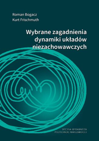 Wybrane zagadnienia dynamiki układów niezachowawczych Roman Bogacz, Kurt Frischmuth - okladka książki