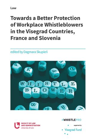 Towards a Better Protection of Workplace Whistleblowers in the Visegrad Countries, France and Slovenia Dagmara Skupień - okladka książki