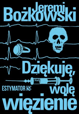 Dziękuję, wolę więzienie Jeremi Bożkowski - okladka książki