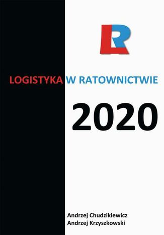 Logistyka w ratownictwie 2020 redakcja naukowa, Andrzej Krzyszkowski, Andrzej Chudzikiewicz - okladka książki