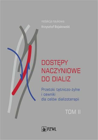 Dostępy naczyniowe do dializ. Tom 2 Krzysztof Bojakowski - okladka książki