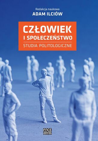 Człowiek i społeczeństwo Studia politologiczne Adam Ilciów - okladka książki