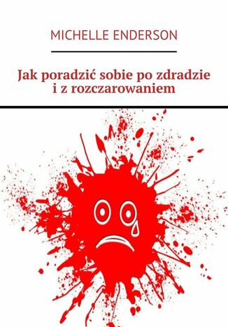 Jak poradzić sobie po zdradzie i z rozczarowaniem Michelle Enderson - okladka książki