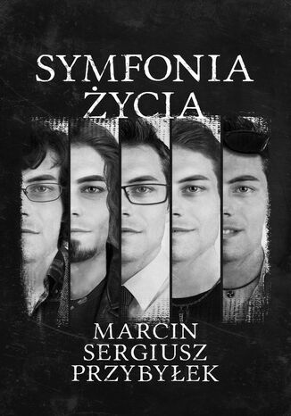 Symfonia życia Marcin, Sergiusz, Przybyłek - okladka książki