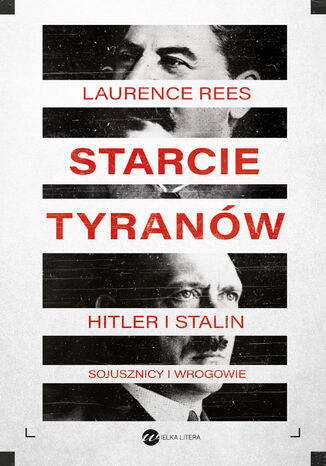 Starcie tyranów. Hitler i Stalin  sojusznicy i wrogowie Laurence Rees - okladka książki