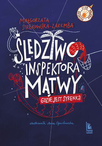 Śledztwo inspektora Mątwy. Gdzie jest Syrenka? Małgorzata Strękowska-Zaremba - okladka książki