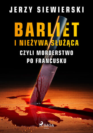 Barliet i nieżywa służąca, czyli morderstwo po francusku Jerzy Siewierski - okladka książki