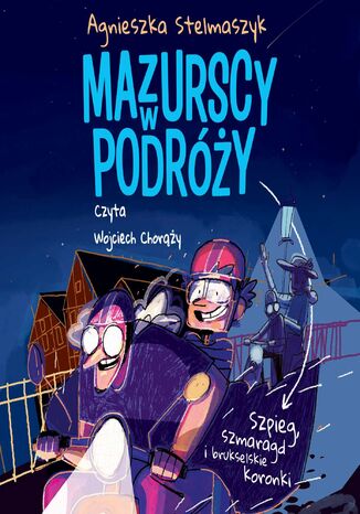 Mazurscy w podróży. Szpieg, szmaragd i brukselskie koronki. Tom 5 Agnieszka Stelmaszyk - okladka książki