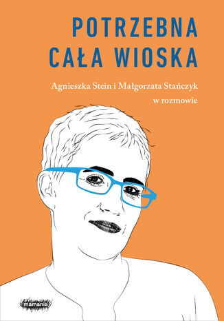 Potrzebna cała wioska Agnieszka Stein, Małgorzata Stańczyk - okladka książki