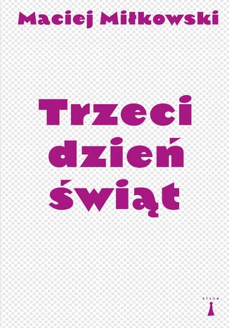 Trzeci dzień świąt Maciej Miłkowski - okladka książki