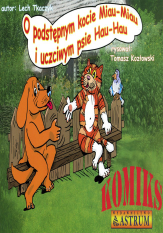 O podstępnym kocie Miau-Miau i uczciwym psie Hau-Hau. Komiks Lech Tkaczyk - okladka książki