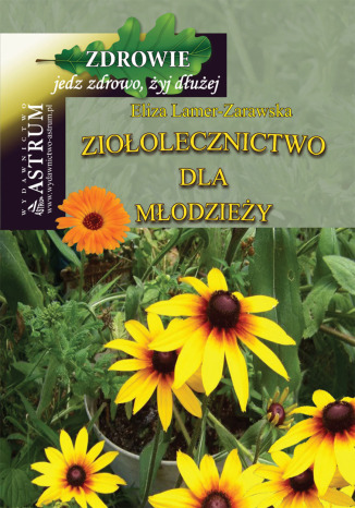 Ziołolecznictwo dla młodzieży Eliza Lamer-Zarawska - okladka książki