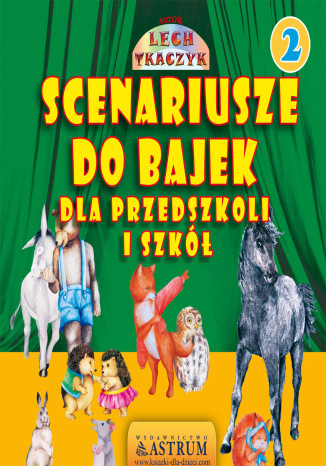 Scenariusze do bajek dla przedszkoli i szkół 2 Lech Tkaczyk - okladka książki