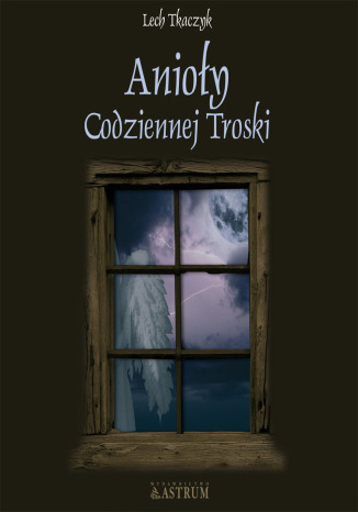 Anioły codziennej troski Lech Tkaczyk - okladka książki