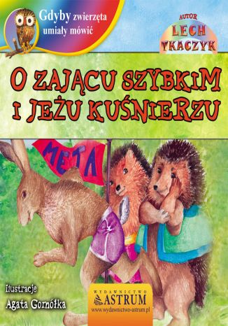 O Zającu Szybkim i Jeżu Kuśnierzu - bajka Lech Tkaczyk - okladka książki