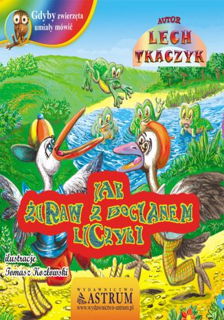 Jak żuraw z bocianem liczyli - bajka Lech Tkaczyk - okladka książki