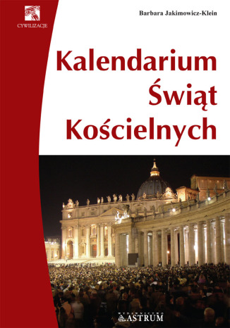 Kalendarium świąt kościelnych Barbara Jakimowicz-Klein - okladka książki