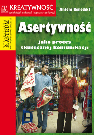 Asertywność jako proces skutecznej komunikacji Antoni Benedikt - okladka książki