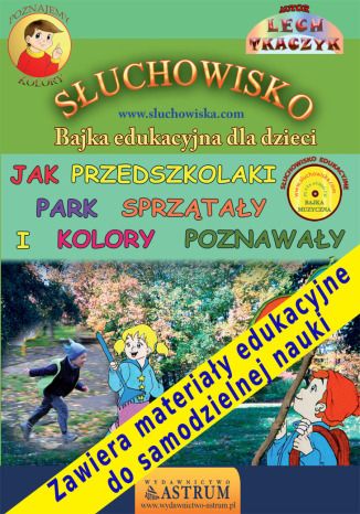 Jak przedszkolaki park sprzątały i kolory poznawały - słuchowisko edukacyjne dla dzieci Lech Tkaczyk - okladka książki