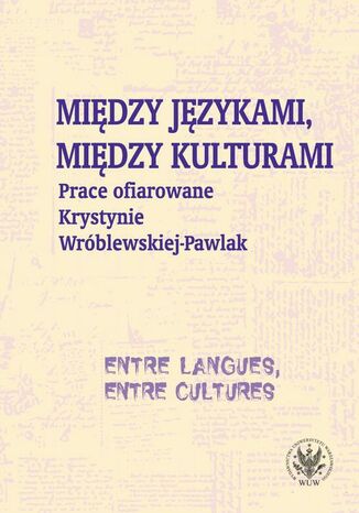 Między językami, między kulturami/Entre langues, entre cultures Monika Kostro, Krystyna Szymankiewicz, Magdalena Grycan - okladka książki