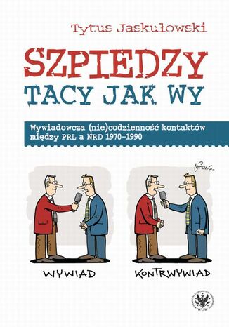 Szpiedzy tacy jak wy Tytus Jaskułowski - okladka książki