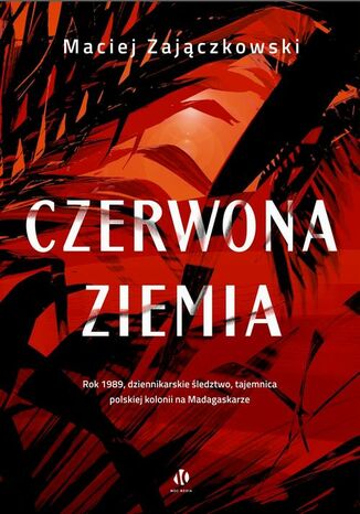 Czerwona ziemia Maciej Zajączkowski - okladka książki