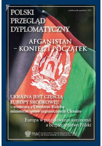 Polski Przegląd Dyplomatyczny 4/2021 Ryszard Stemplowski, Marek Kornat, Andrzej Dąbrowski, Mykoła Riabczuk, Ludwika Włodek, Mariusz Wołos, Ryszarda Formuszewicz, Kacper Rękawek, Patryk Kugiel, Wojciech Lorenz, Marcin Przychodniak, Maciej Pawłowski, Mateusz Piotrowski, Artur Kacprzyk, Mariusz Antonowicz, Przemysław Biskup, Paweł Markiewicz, Lidia Gibadło, Colin P. Clarke, Raffaello Pantucci - okladka książki