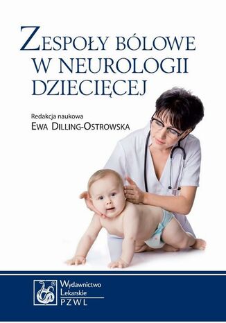 Zespoły bólowe w neurologii dziecięcej Ewa Dilling-Ostrowska - okladka książki