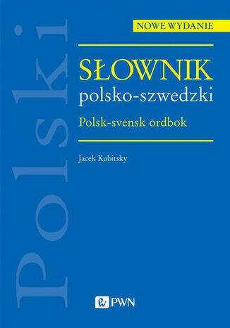 Słownik polsko-szwedzki. Polsk-svensk ordbok Jacek Kubitsky - okladka książki