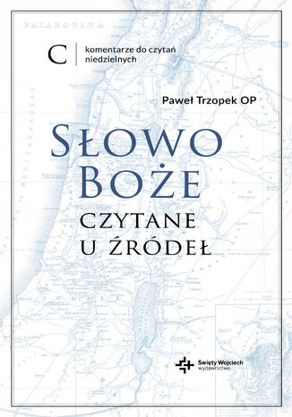 Słowo Boże czytane u źródeł Paweł Trzopek OP - okladka książki