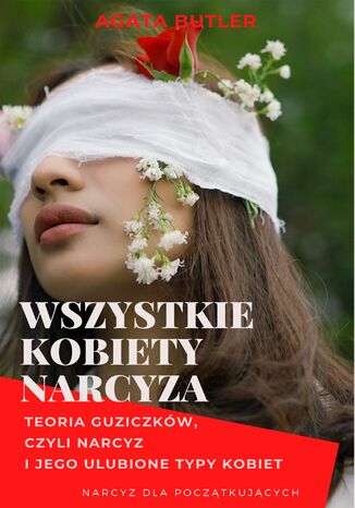 Wszystkie kobiety narcyza. Narcyz i jego ulubione typy kobiet Agata Butler - okladka książki