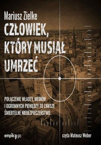 Człowiek, który musiał umrzeć Mariusz Zielke - okladka książki