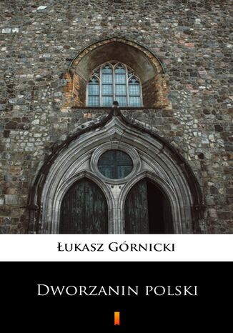 Dworzanin polski Łukasz Górnicki - okladka książki