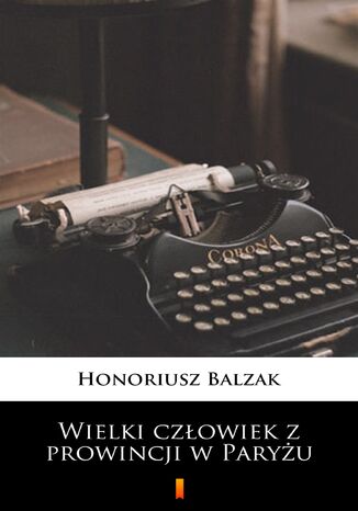 Wielki człowiek z prowincji w Paryżu Honoriusz Balzak - okladka książki